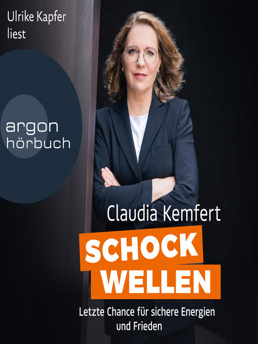 Titeldetails für Schockwellen--Letzte Chance für sichere Energie und Frieden (Ungekürzte Lesung) nach Claudia Kemfert - Verfügbar